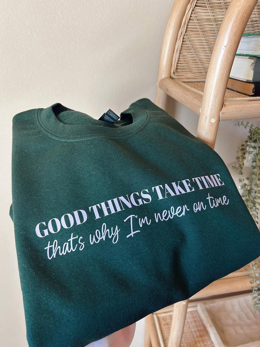Good Things Take Time Tee